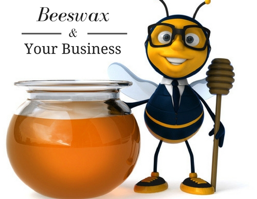 Beeswax and your Business Beeswax and your Business