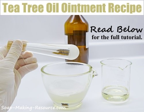 Tea Tree Oil Ointment Recipe